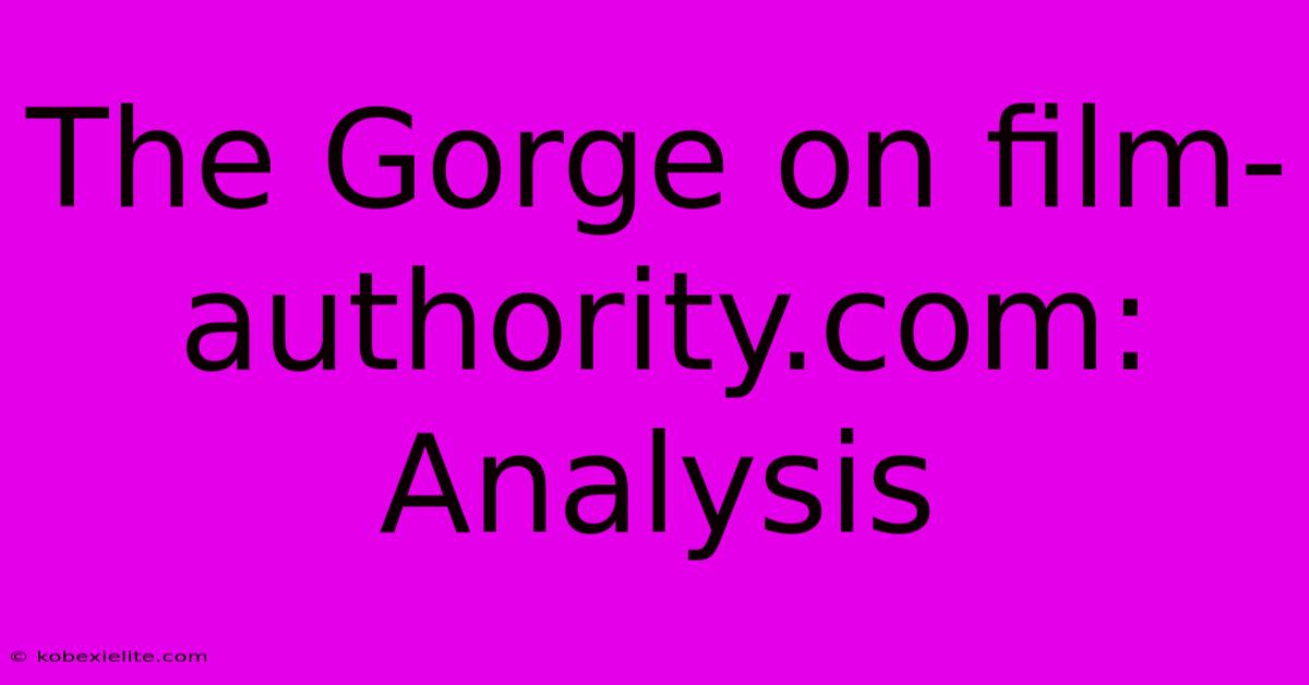 The Gorge On Film-authority.com: Analysis