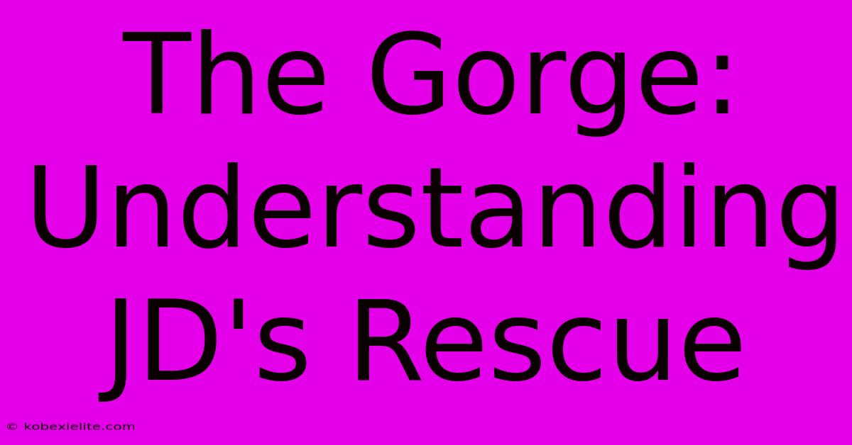 The Gorge: Understanding JD's Rescue