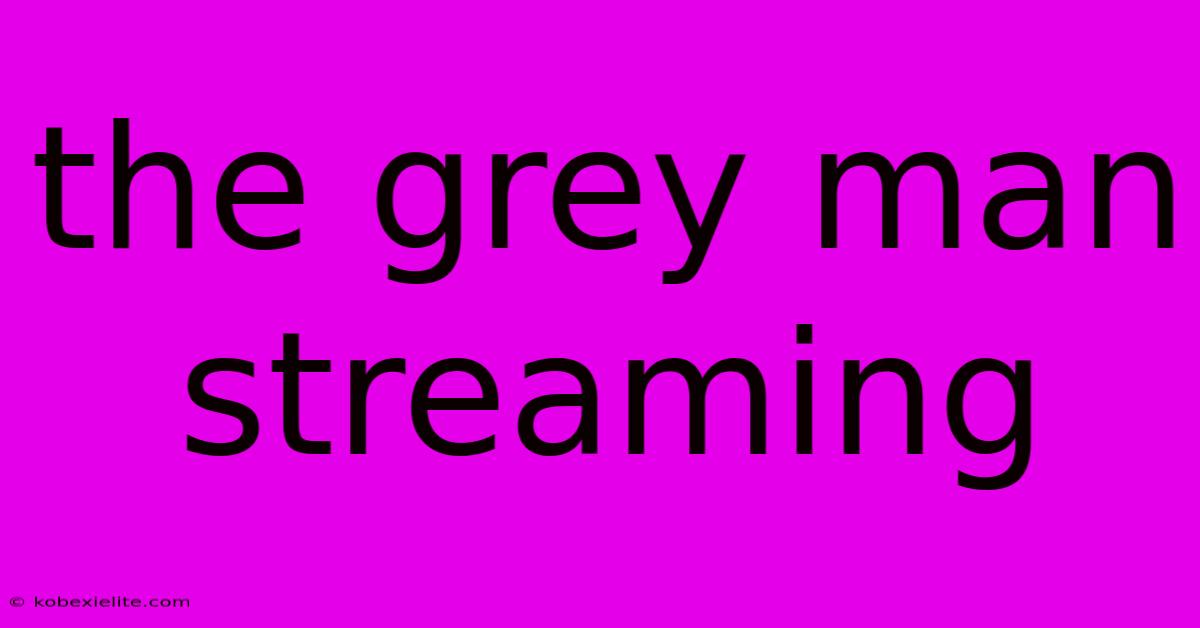 The Grey Man Streaming