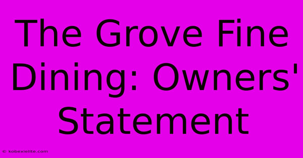 The Grove Fine Dining: Owners' Statement