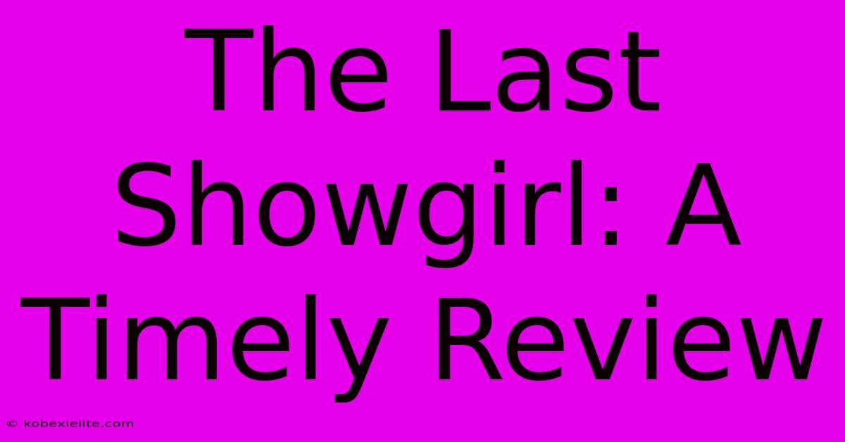 The Last Showgirl: A Timely Review