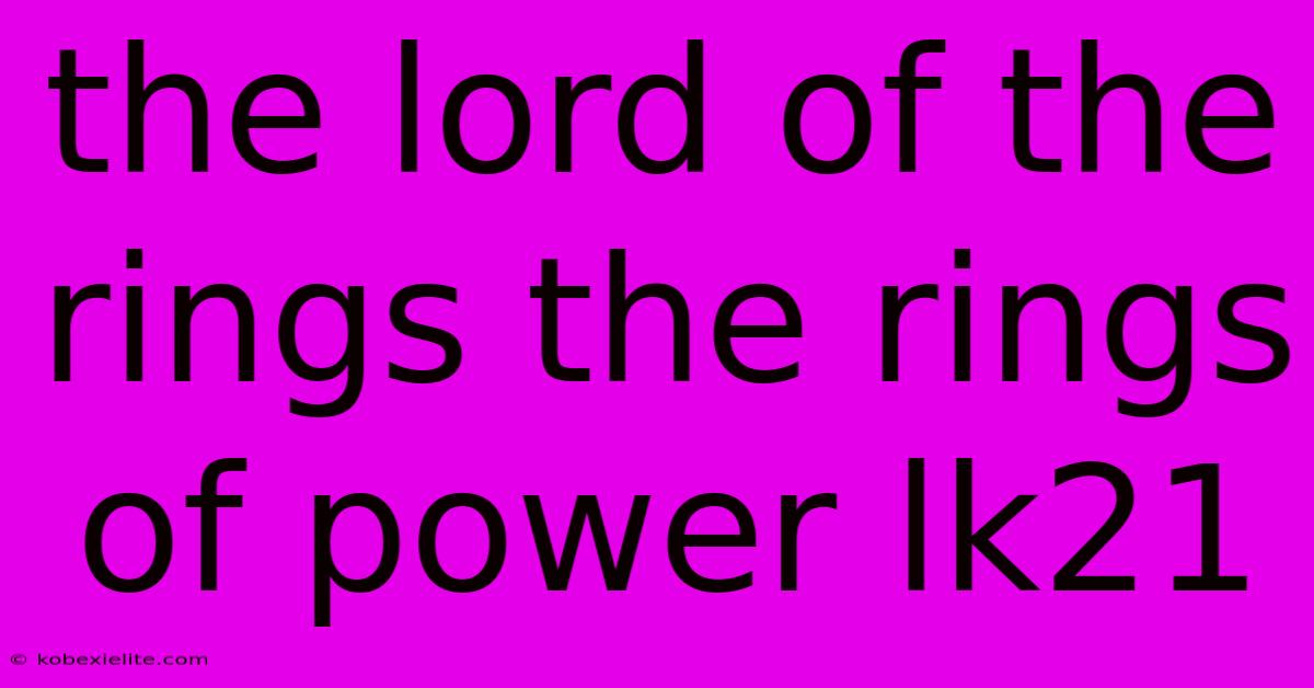 The Lord Of The Rings The Rings Of Power Lk21