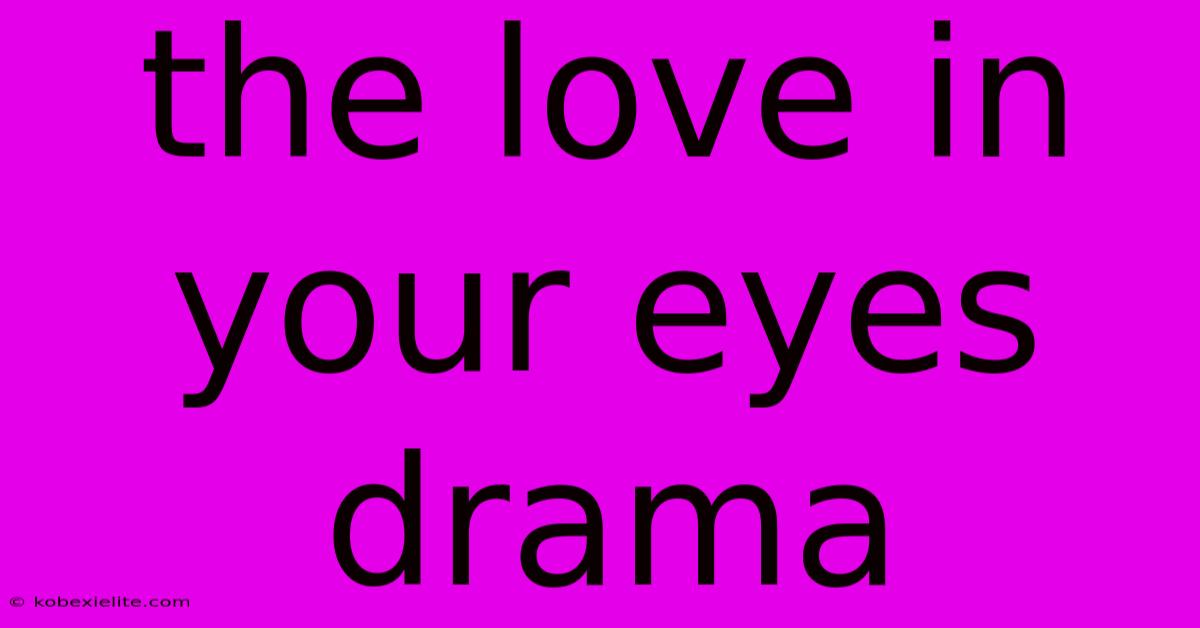 The Love In Your Eyes Drama