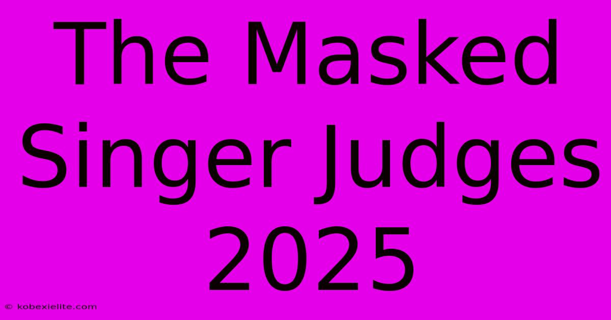 The Masked Singer Judges 2025