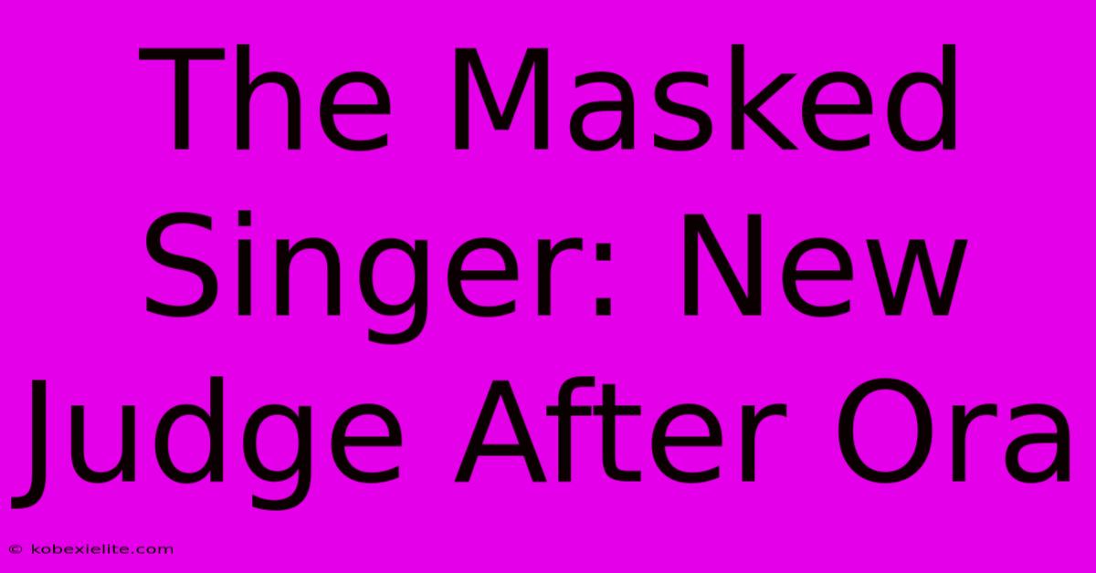 The Masked Singer: New Judge After Ora