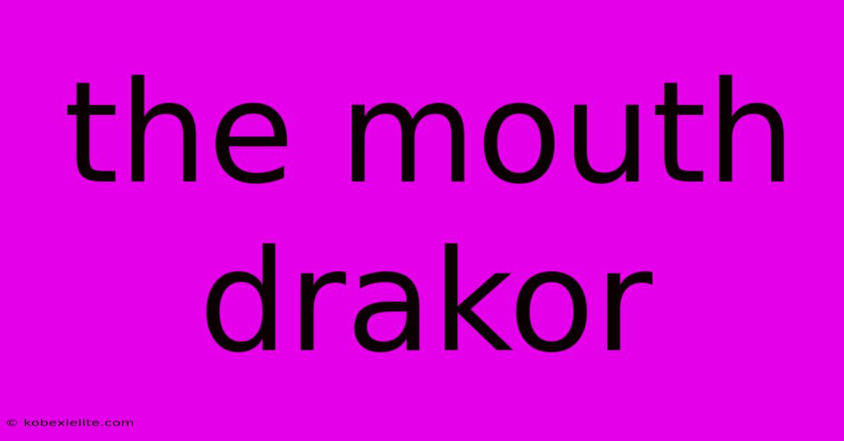 The Mouth Drakor