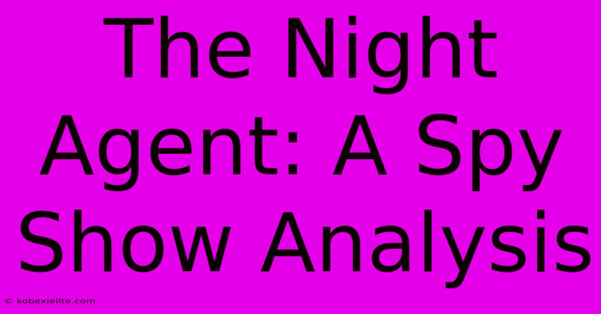 The Night Agent: A Spy Show Analysis