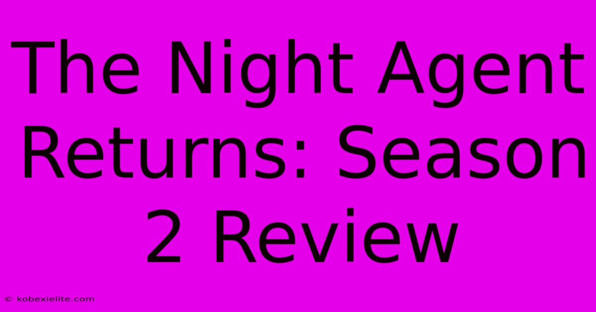 The Night Agent Returns: Season 2 Review