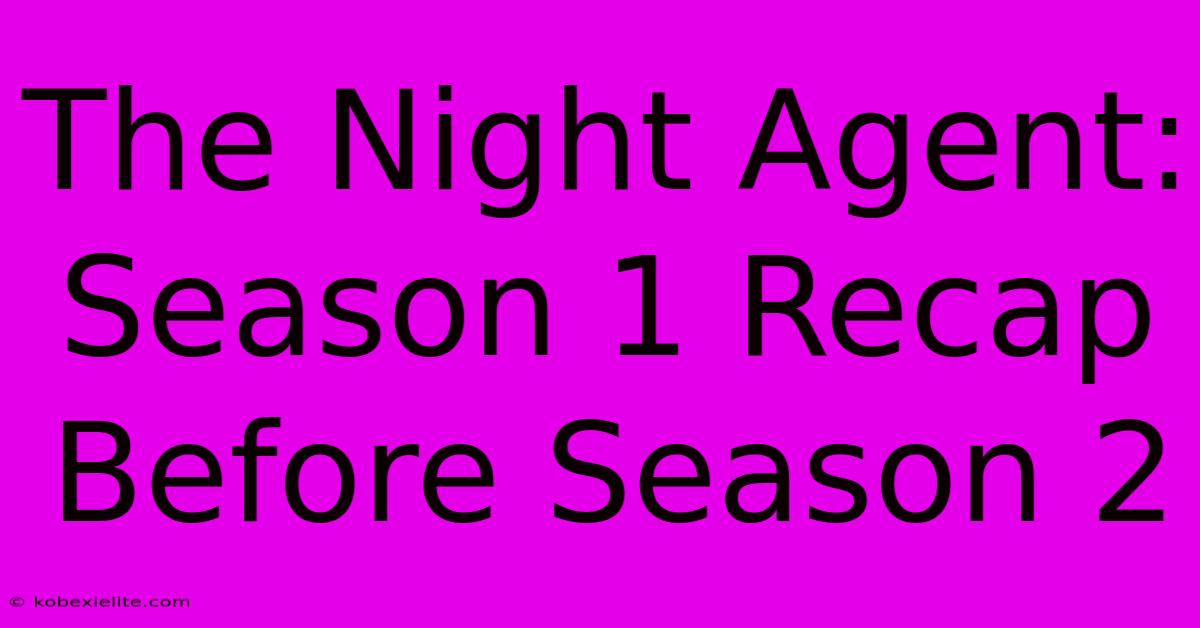 The Night Agent: Season 1 Recap Before Season 2