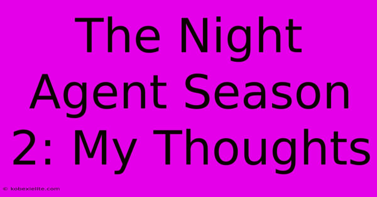 The Night Agent Season 2: My Thoughts