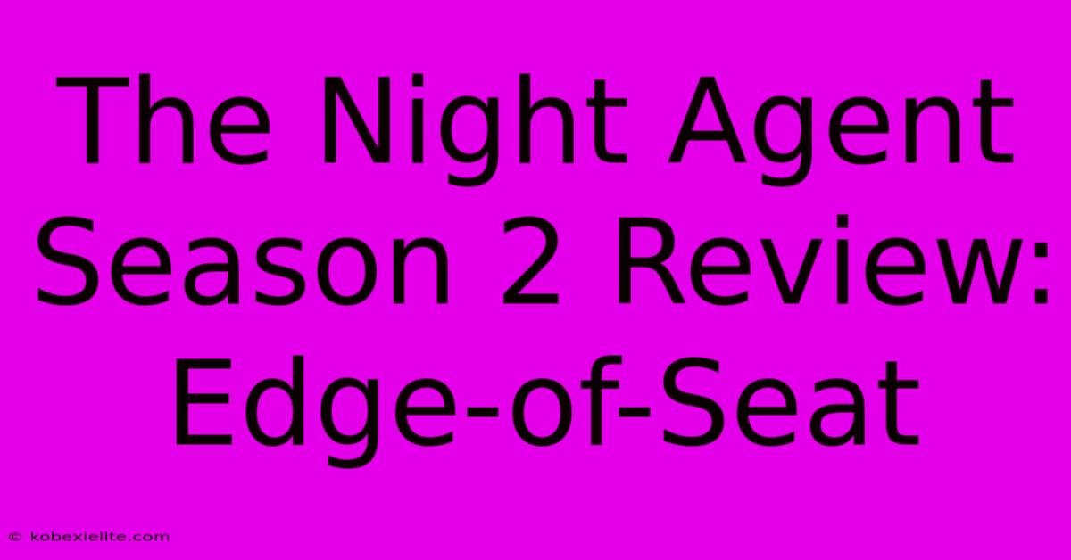 The Night Agent Season 2 Review: Edge-of-Seat