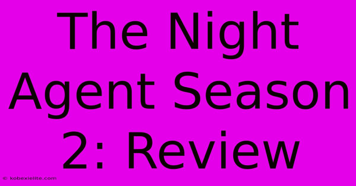 The Night Agent Season 2: Review