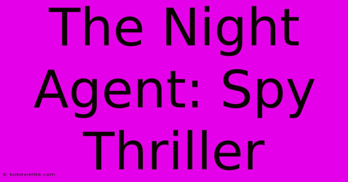 The Night Agent: Spy Thriller