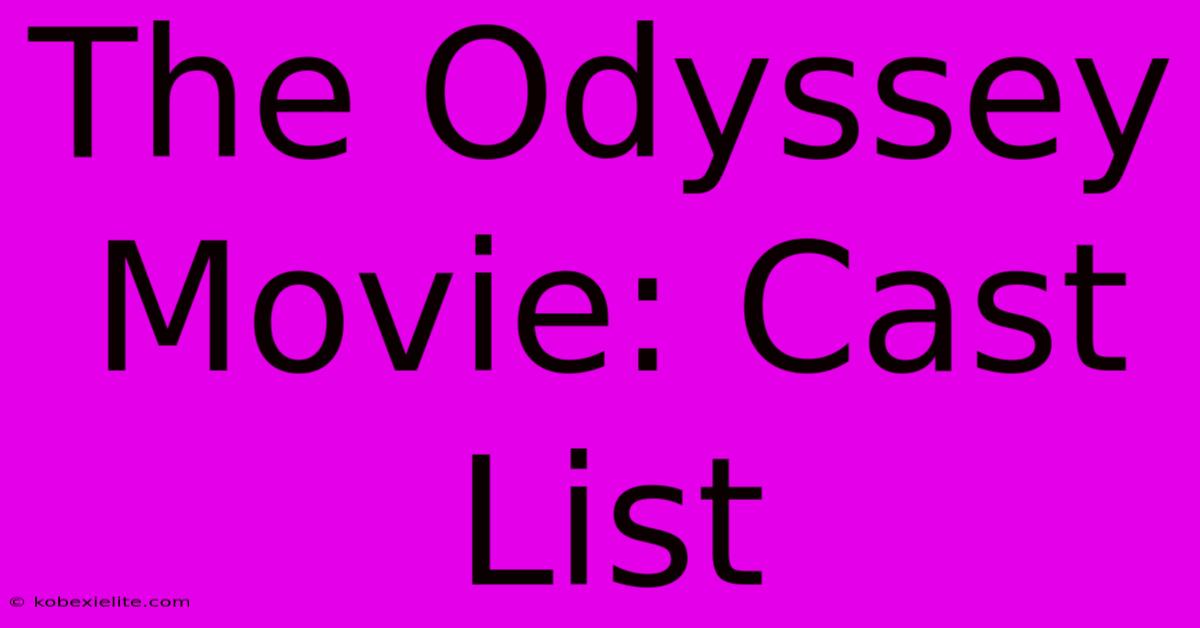 The Odyssey Movie: Cast List