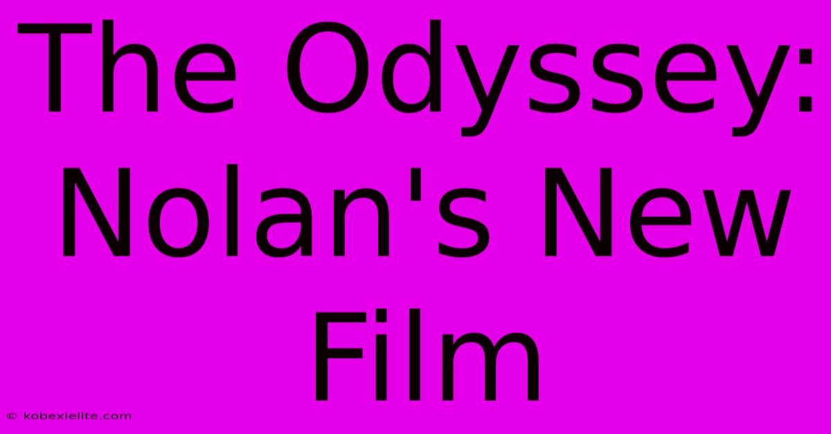 The Odyssey: Nolan's New Film