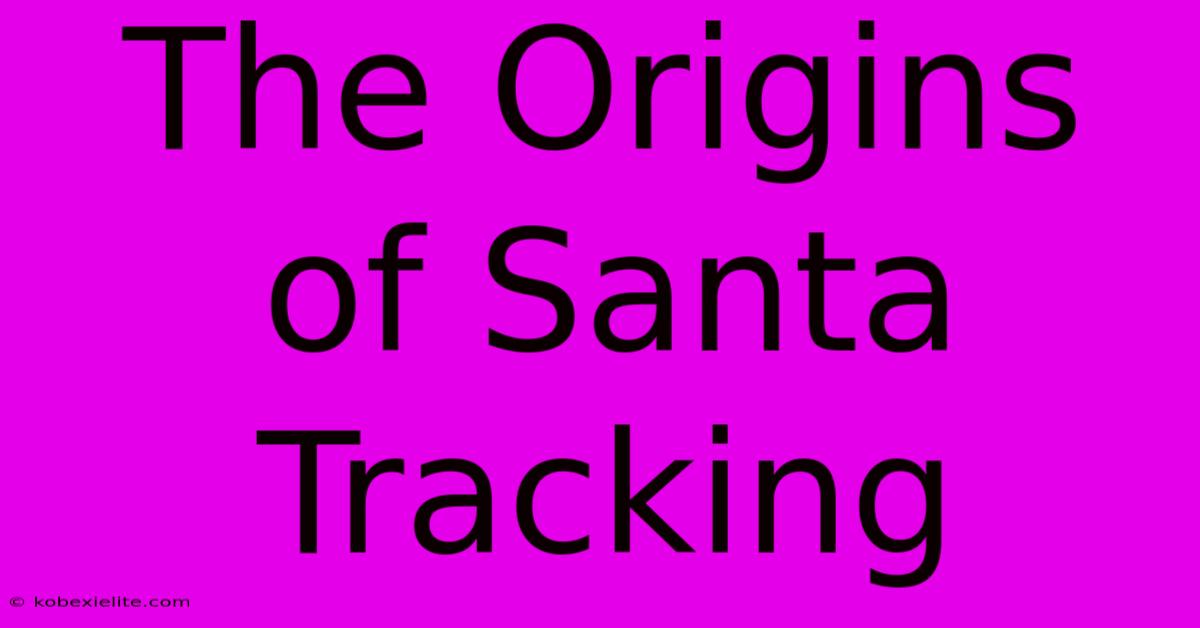 The Origins Of Santa Tracking