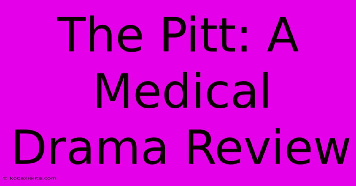 The Pitt: A Medical Drama Review