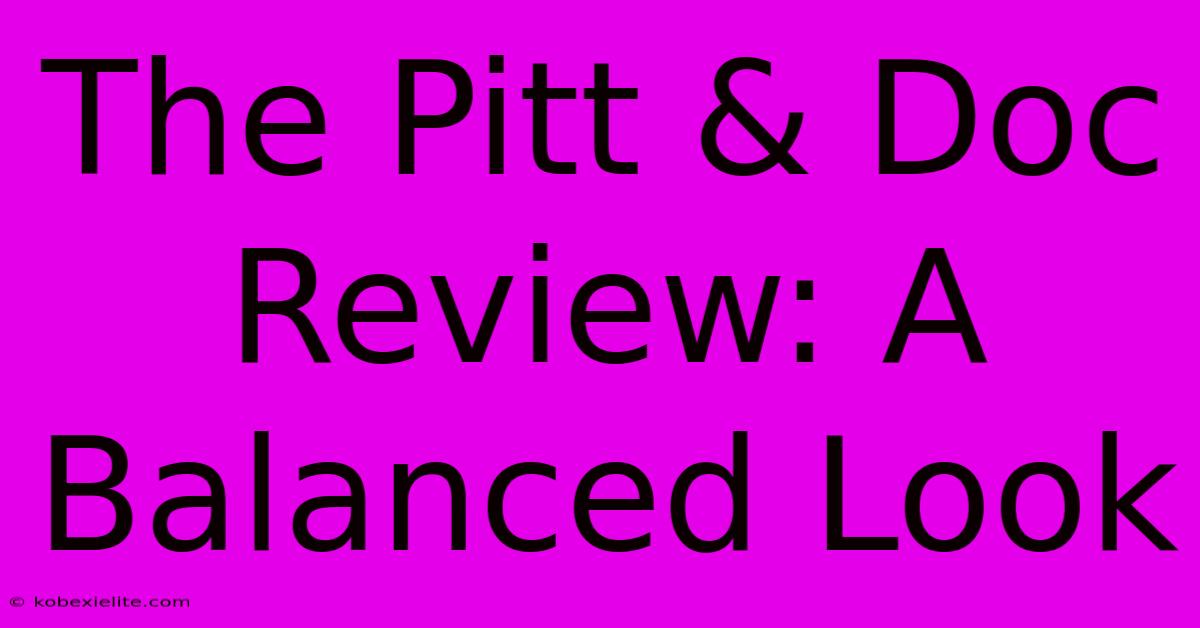 The Pitt & Doc Review: A Balanced Look