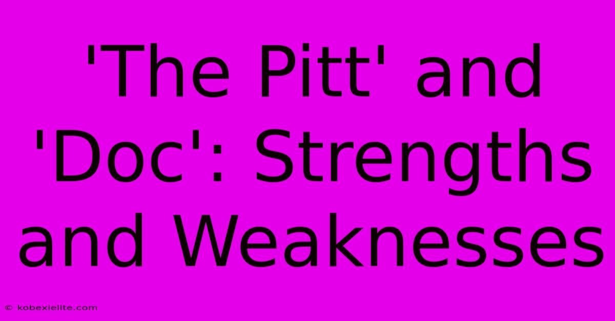 'The Pitt' And 'Doc': Strengths And Weaknesses