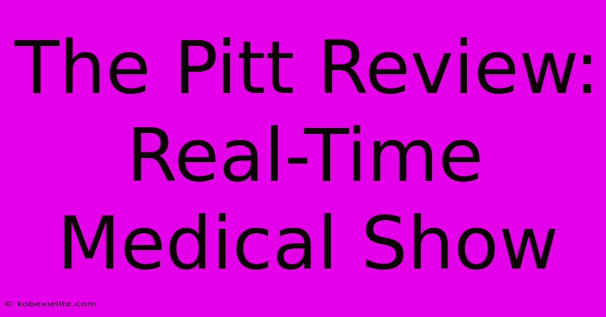 The Pitt Review: Real-Time Medical Show