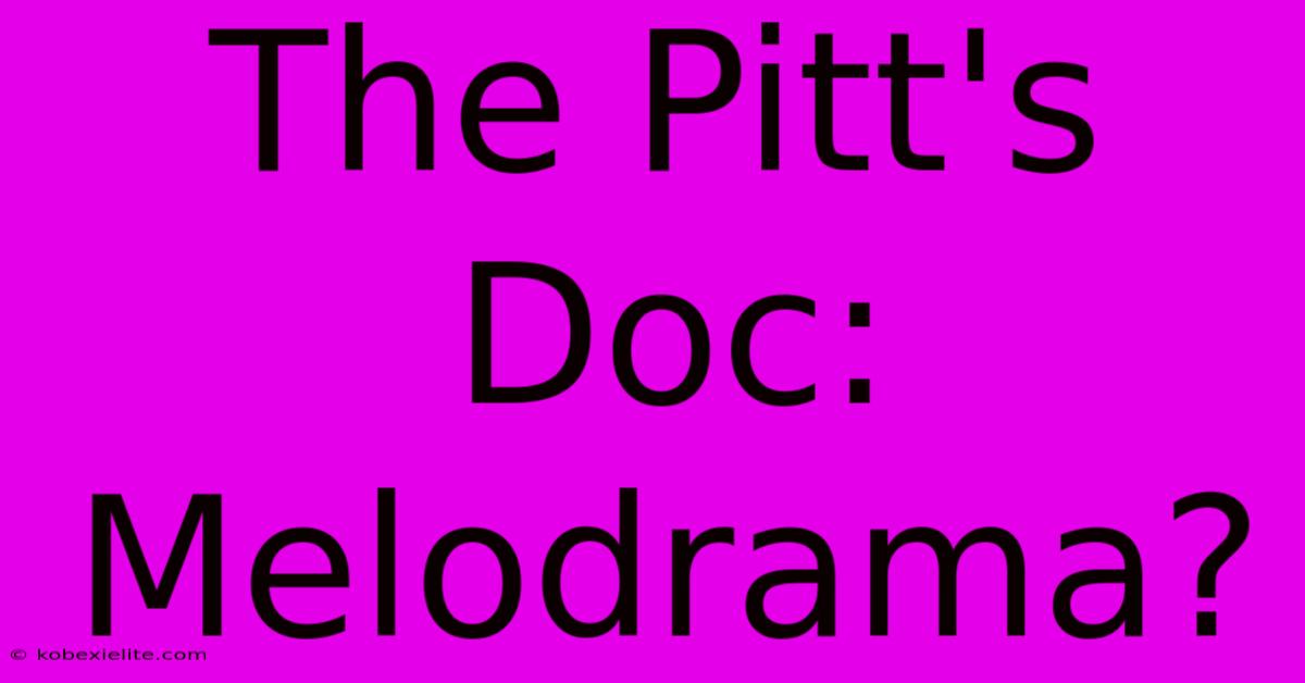 The Pitt's Doc: Melodrama?