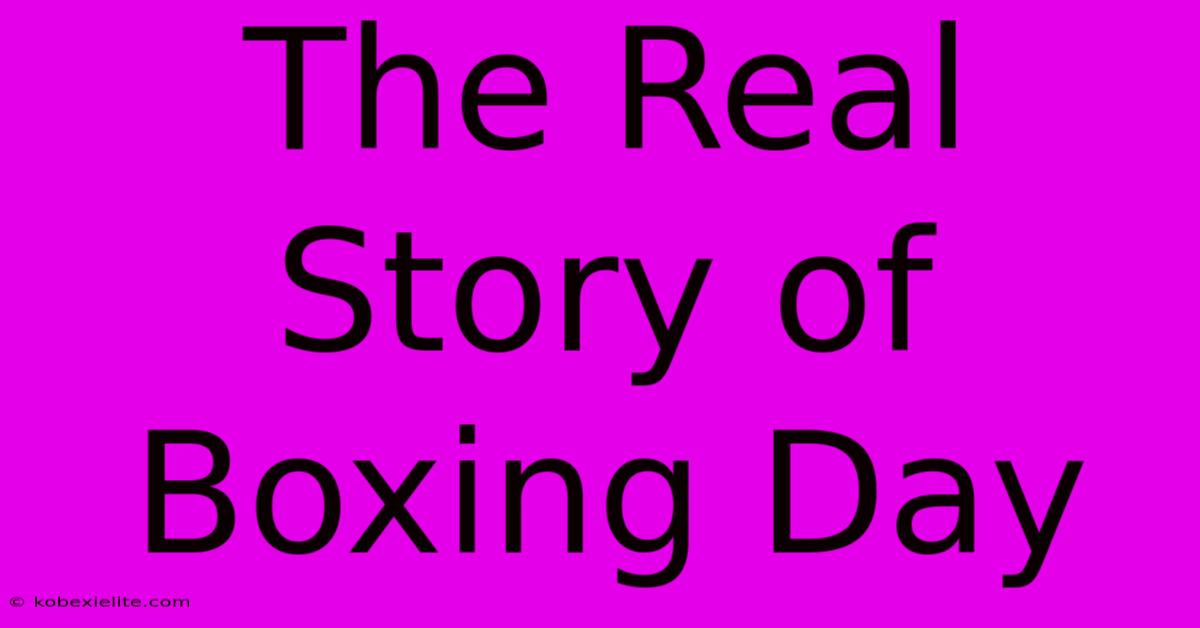 The Real Story Of Boxing Day