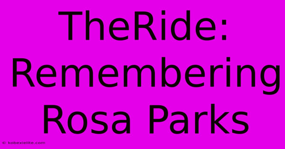 TheRide: Remembering Rosa Parks