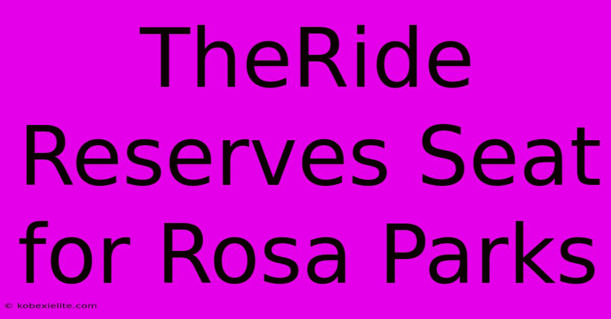 TheRide Reserves Seat For Rosa Parks