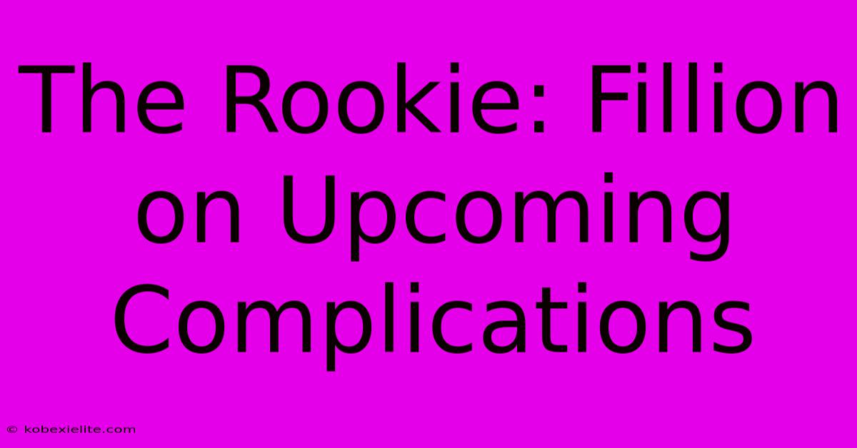 The Rookie: Fillion On Upcoming Complications