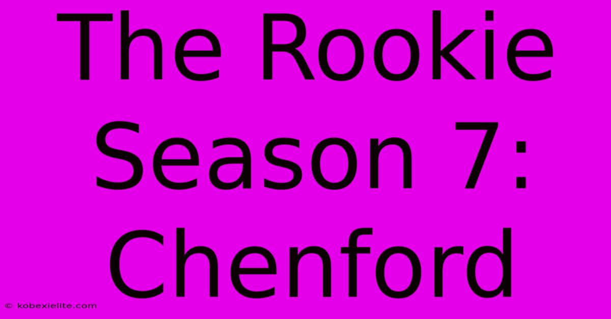 The Rookie Season 7: Chenford