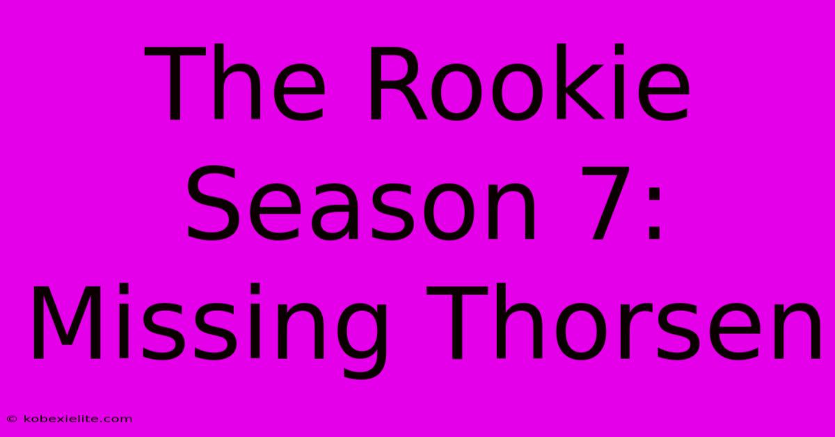 The Rookie Season 7: Missing Thorsen