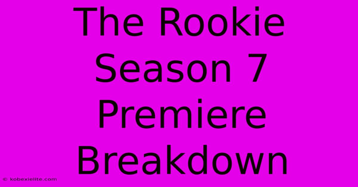 The Rookie Season 7 Premiere Breakdown