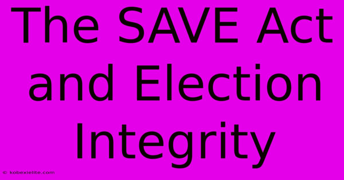 The SAVE Act And Election Integrity