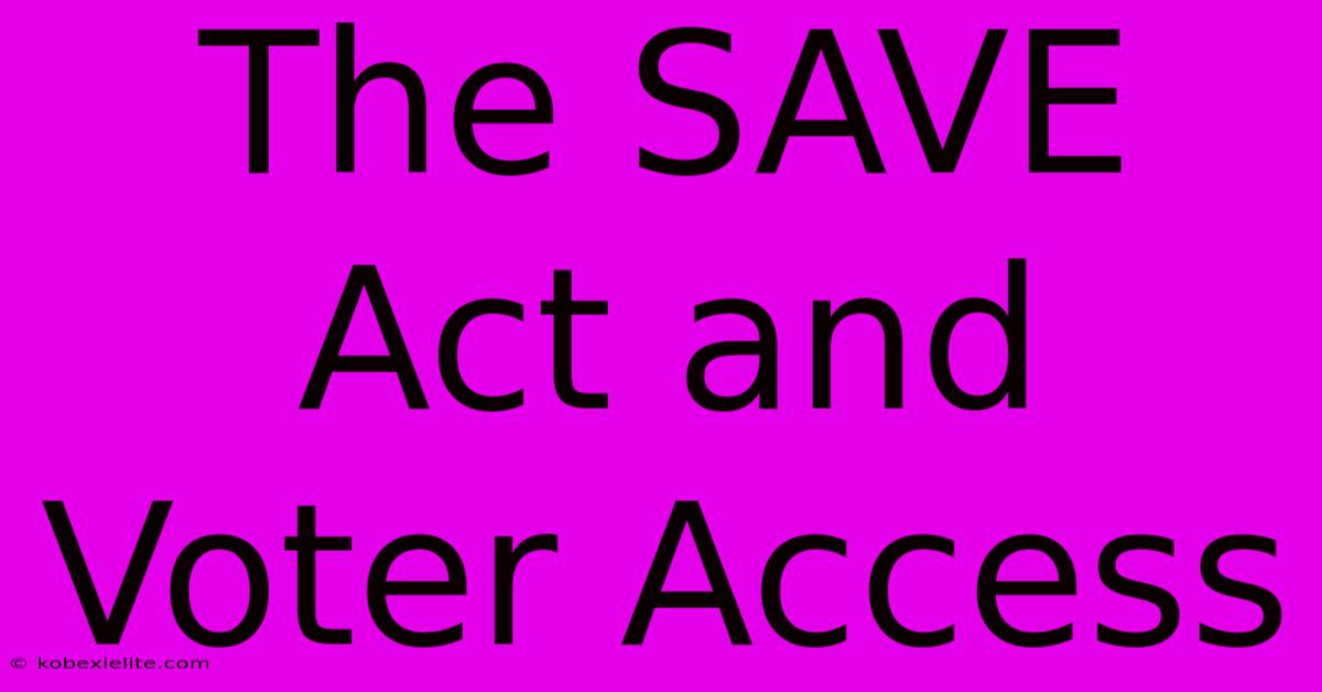 The SAVE Act And Voter Access