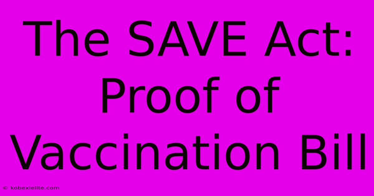 The SAVE Act: Proof Of Vaccination Bill