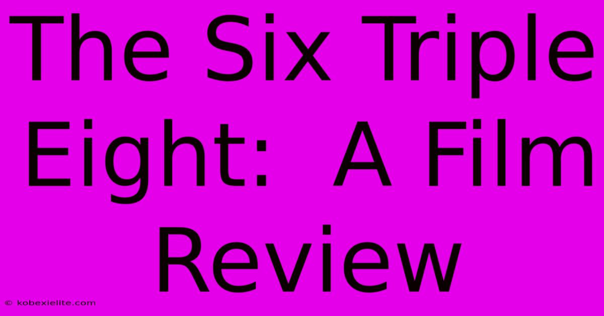 The Six Triple Eight:  A Film Review