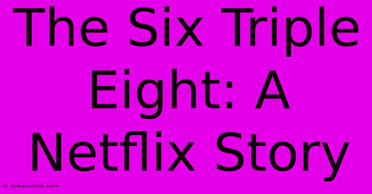 The Six Triple Eight: A Netflix Story