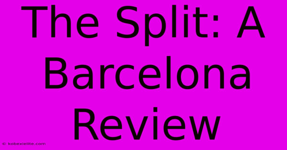 The Split: A Barcelona Review