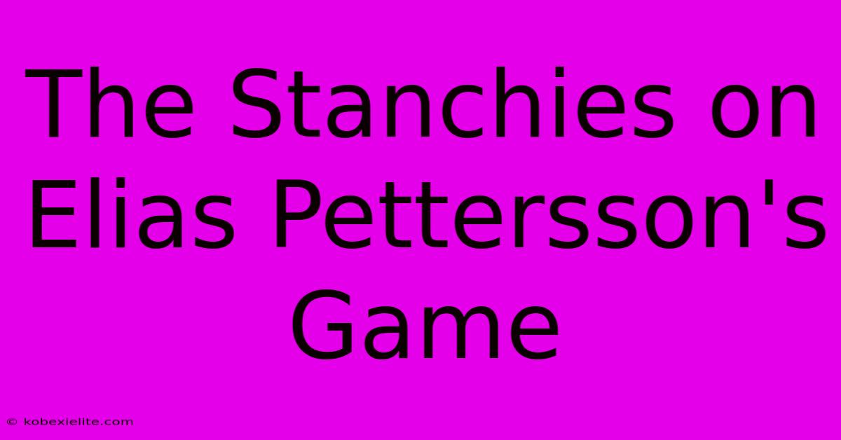 The Stanchies On Elias Pettersson's Game