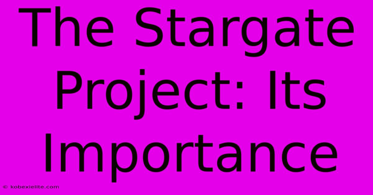 The Stargate Project: Its Importance