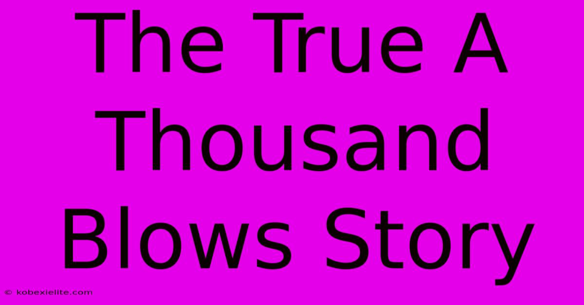 The True A Thousand Blows Story