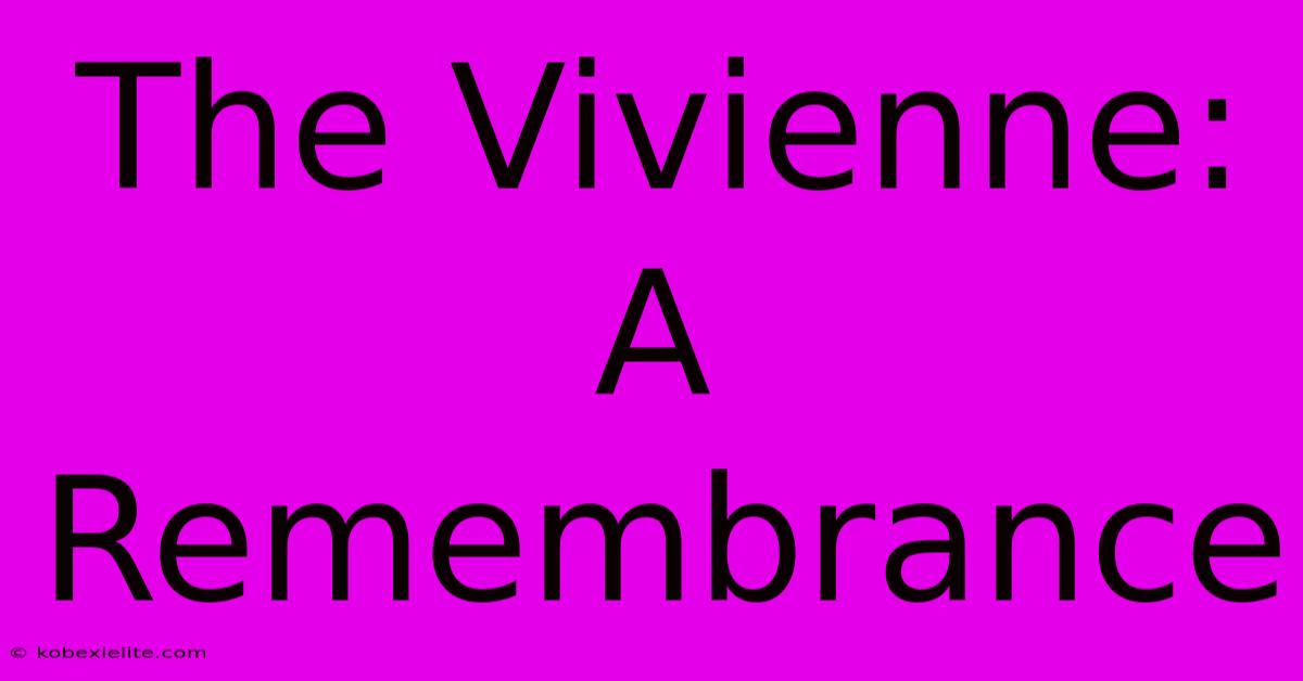 The Vivienne: A Remembrance