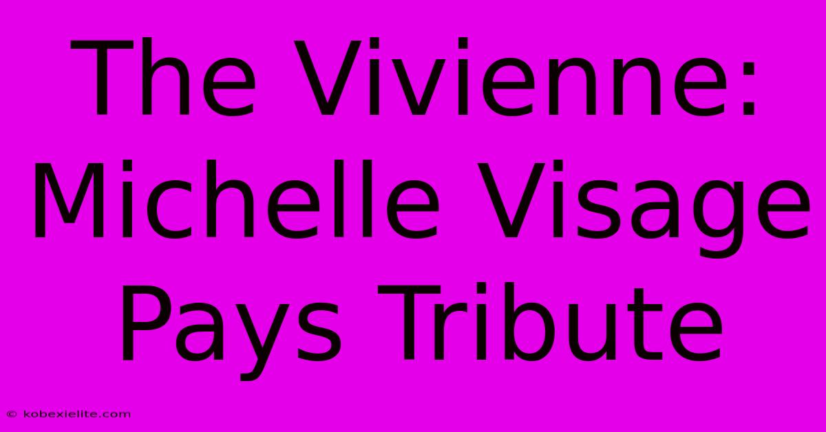 The Vivienne: Michelle Visage Pays Tribute