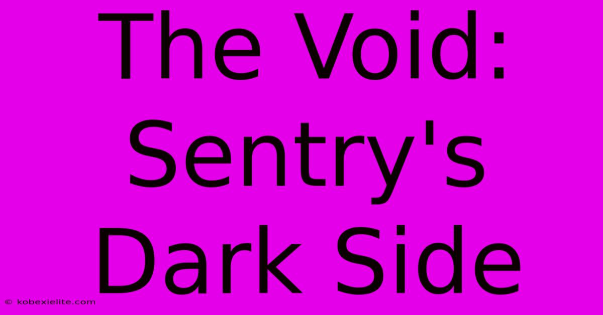 The Void: Sentry's Dark Side