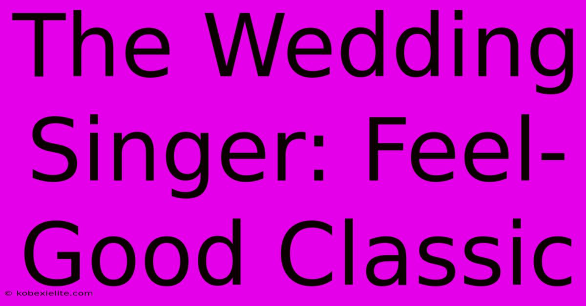 The Wedding Singer: Feel-Good Classic