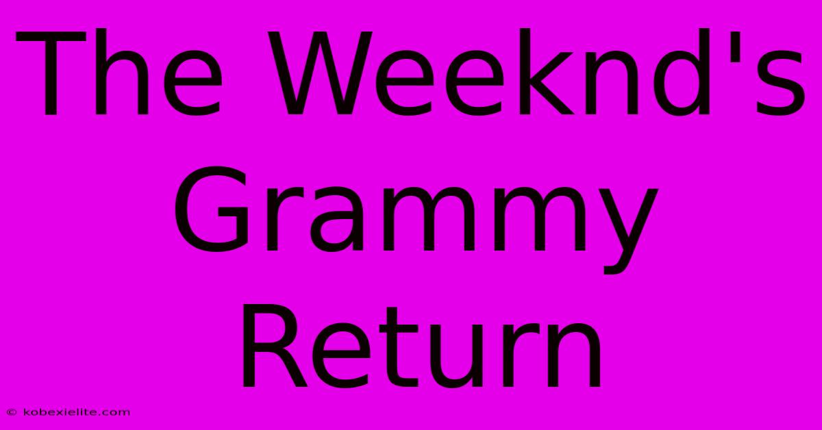 The Weeknd's Grammy Return