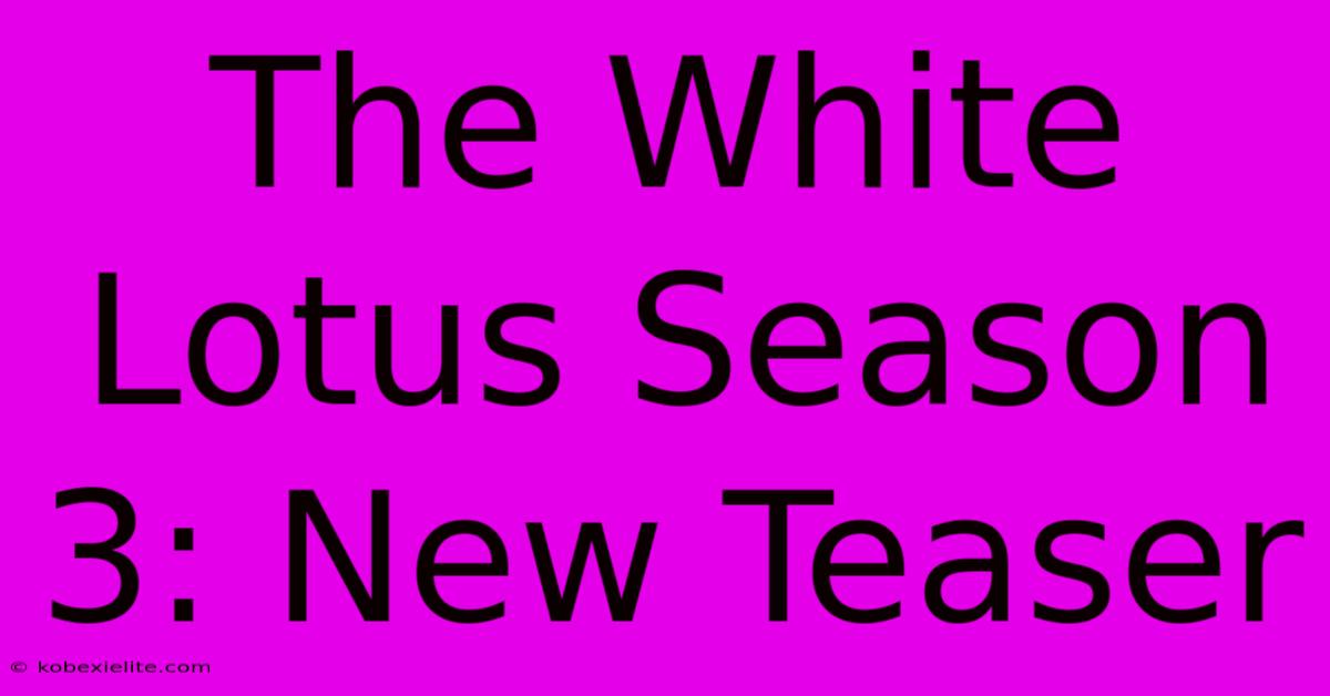 The White Lotus Season 3: New Teaser