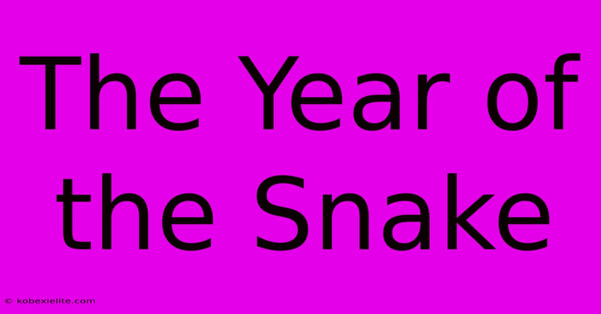 The Year Of The Snake