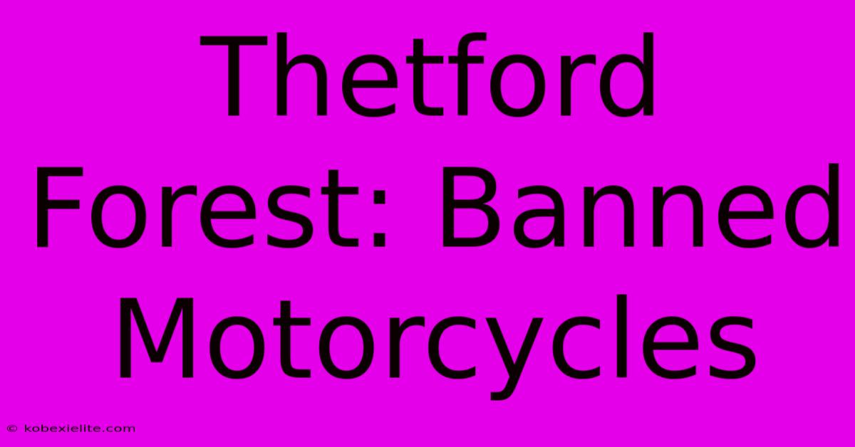 Thetford Forest: Banned Motorcycles