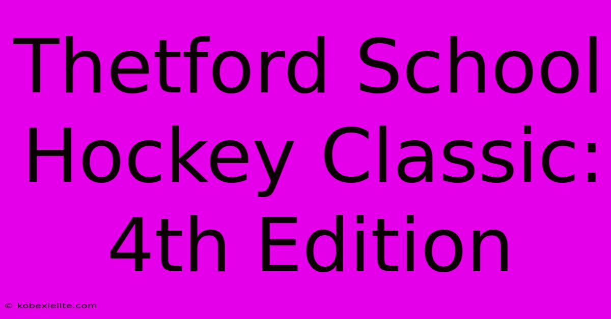 Thetford School Hockey Classic: 4th Edition